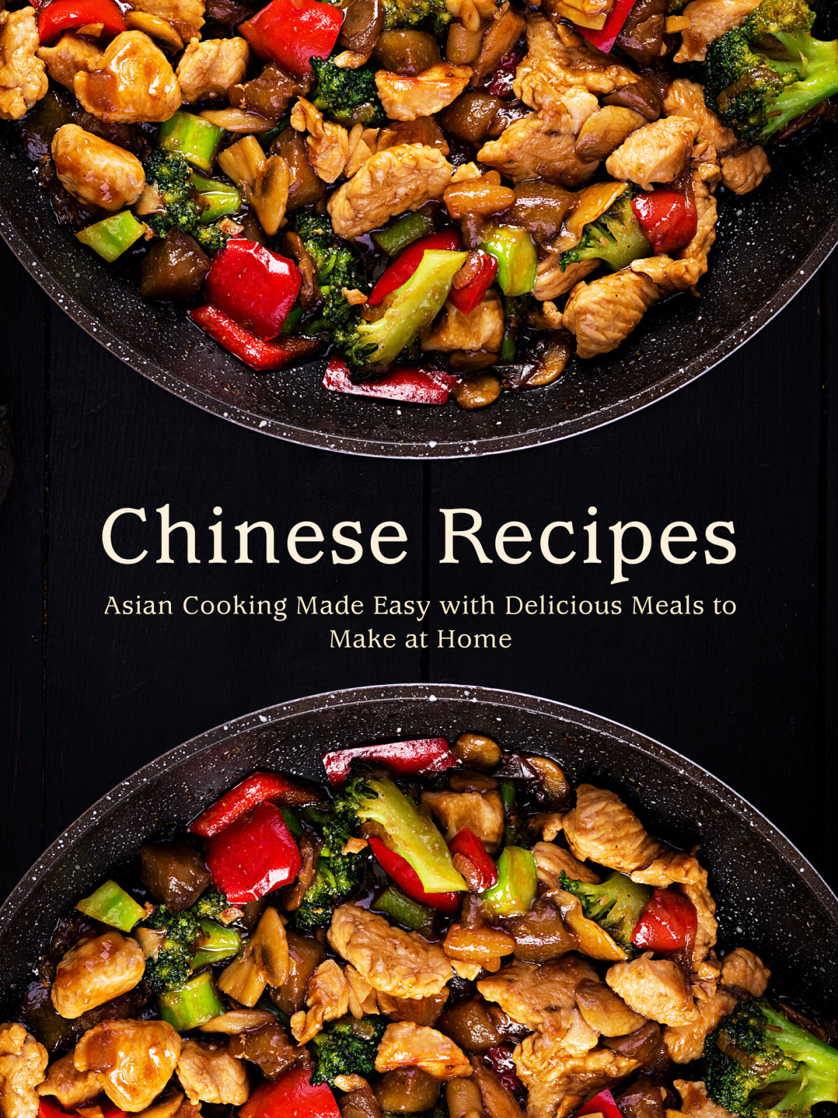Chinese Recipes Asian Cooking Made Easy With Delicious Meals To Make At Home Press
