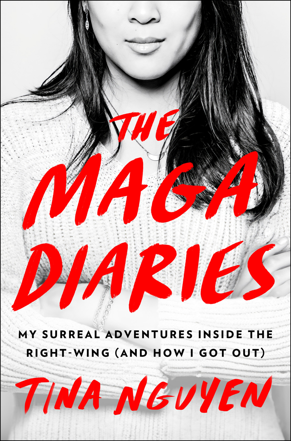 The Maga Diaries My Surreal Adventures Inside The Rightwing And How I Got Out Tina Nguyen