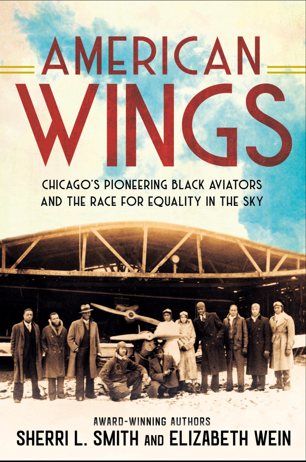 American Wings Chicagos Pioneering Black Aviators And The Race For Equality In The Sky Sherri L Smith