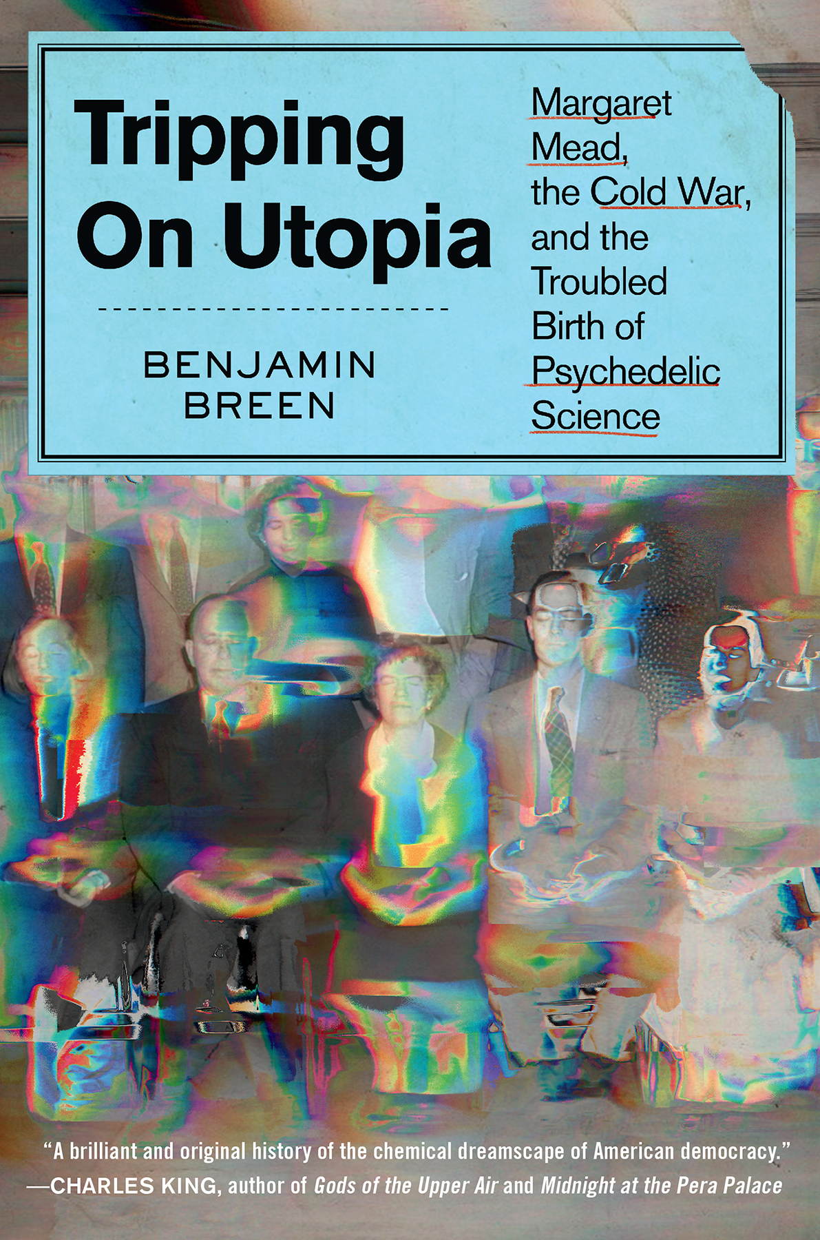 Tripping On Utopia Margaret Mead The Cold War And The Troubled Birth Of Psychedelic Science 1st Edition Benjamin Breen