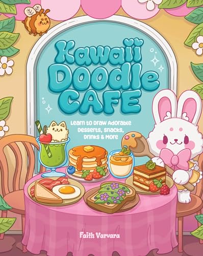 Kawaii Doodle Caf Learn To Draw Adorable Desserts Snacks Drinks More Faith Varvara
