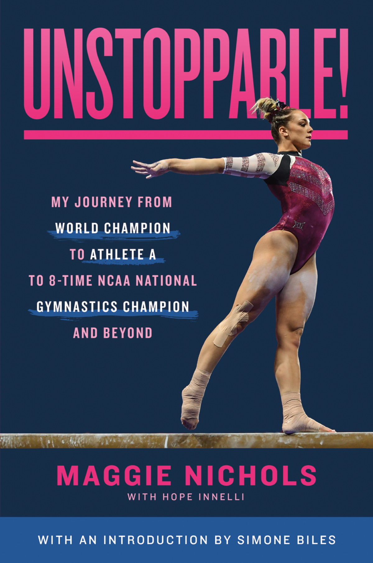 Unstoppable My Journey From World Champion To Athlete A To 8time Ncaa National Gymnastics Champion And Beyond Maggie Nichols