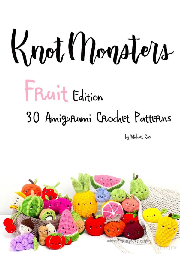 Knotmonsters Fruit Edition 30 Amigurumi Crochet Patterns Cao