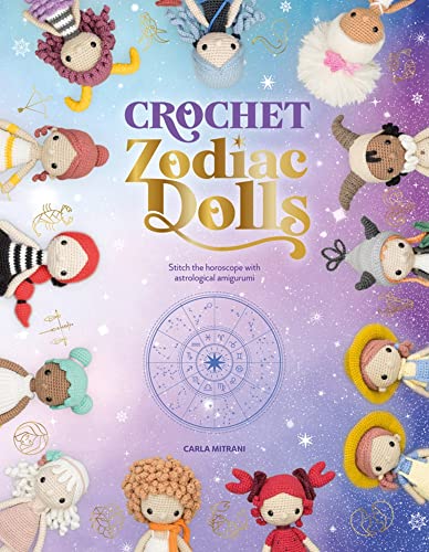 Crochet Zodiac Dolls Stitch The Horoscope With Astrological Amigurumi Carla Mitrani
