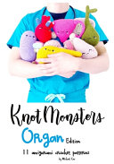 Knotmonsters Organ Edition 11 Amigurumi Crochet Patterns Cao