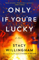 Only If Youre Lucky Stacy Willingham