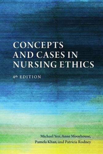 Concepts And Cases In Nursing Ethics 4e Aug 15 20201554813972broadview Press 4th Edition Yeo