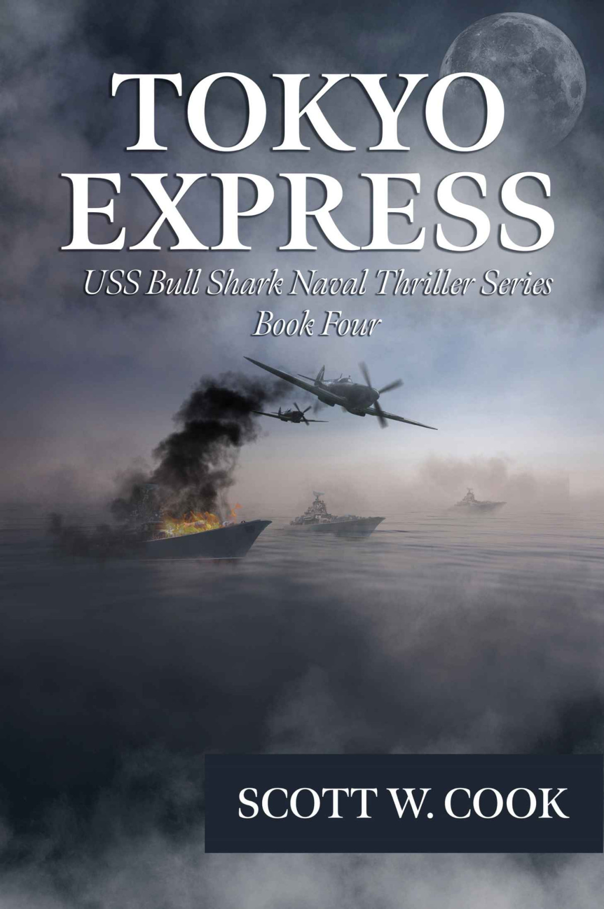 Tokyo Express A Wwii Submarine Adventure Novel Uss Bull Shark Naval Thriller Series Cook