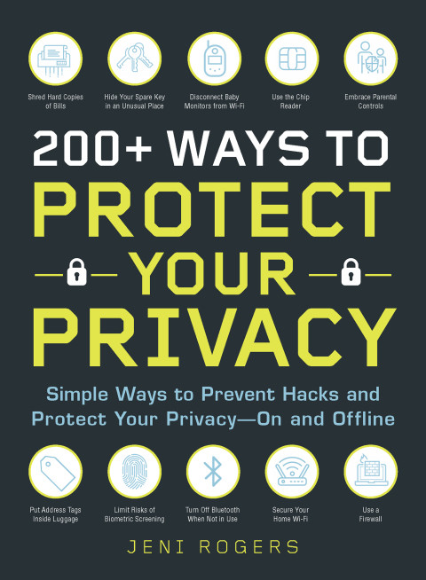 200 Ways To Protect Your Privacy Simple Ways To Prevent Hacks And Protect Your Privacyon And Offline 2nd Edition Jeni Rogers