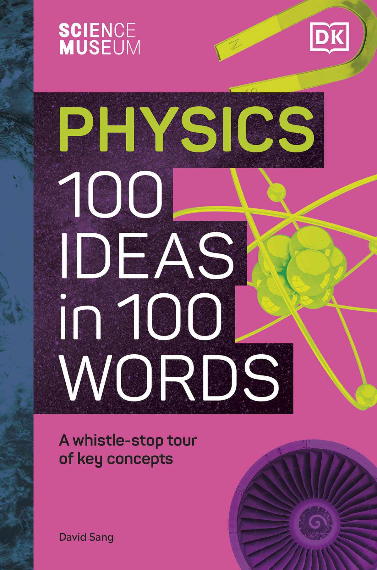 Science Museum Physics 100 Ideas In 100 Words David Sang