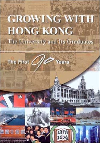 Growing With Hong Kong The University And Its Graduatesthe First 90 Years University Of Hong Kong