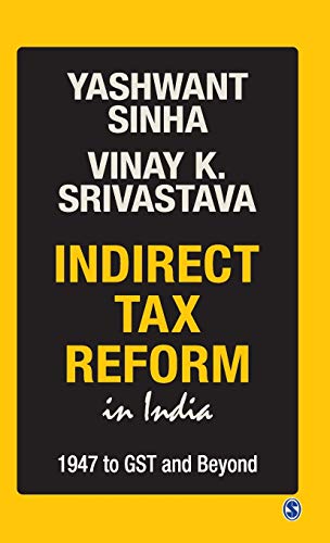 Indirect Tax Reform In India 1947 To Gst And Beyond 1st Edition Sinha
