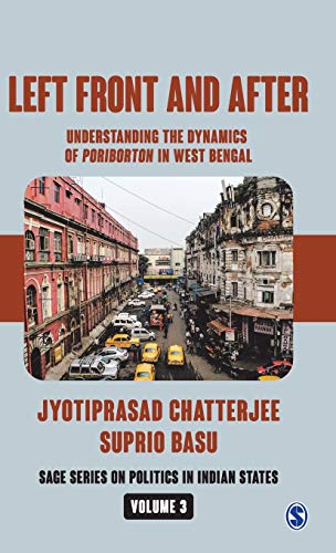 Left Front And After Understanding The Dynamics Of Poriborton In West Bengal First Edition Chatterjee