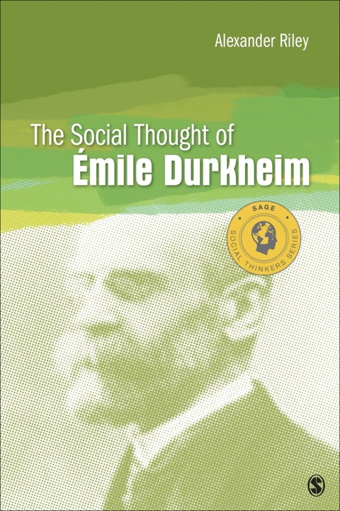 The Social Thought Of Emile Durkheim 1st Edition Alexander Riley