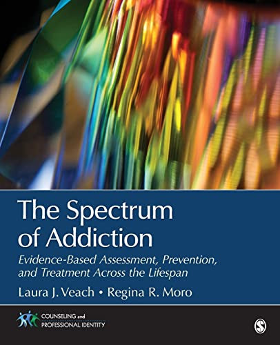 The Spectrum Of Addiction Evidencebased Assessment Prevention And Treatment Across The Lifespan 1st Edition Veach