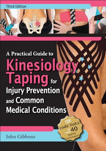 A Practical Guide To Kinesiology Taping For Injury Prevention And Common Medical Conditions 3rd Edition John Gibbons