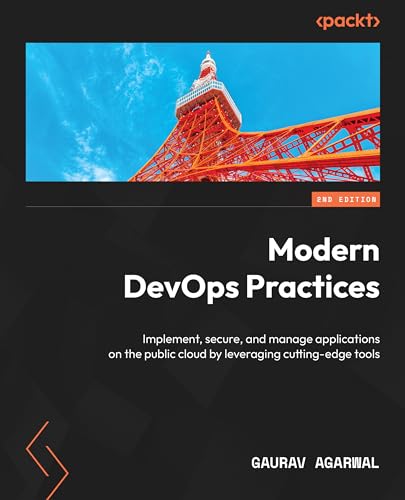 Modern Devops Practices Implement Secure And Manage Applications On The Public Cloud By Leveraging Cuttingedge Tools 2nd Edition Gaurav Agarwal