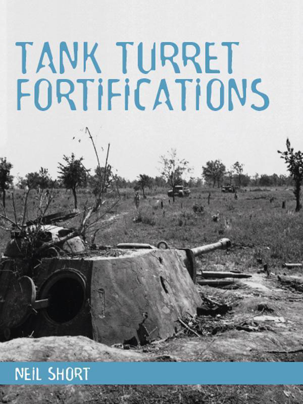 Tank Turret Fortifications 1st Edition Neil Short