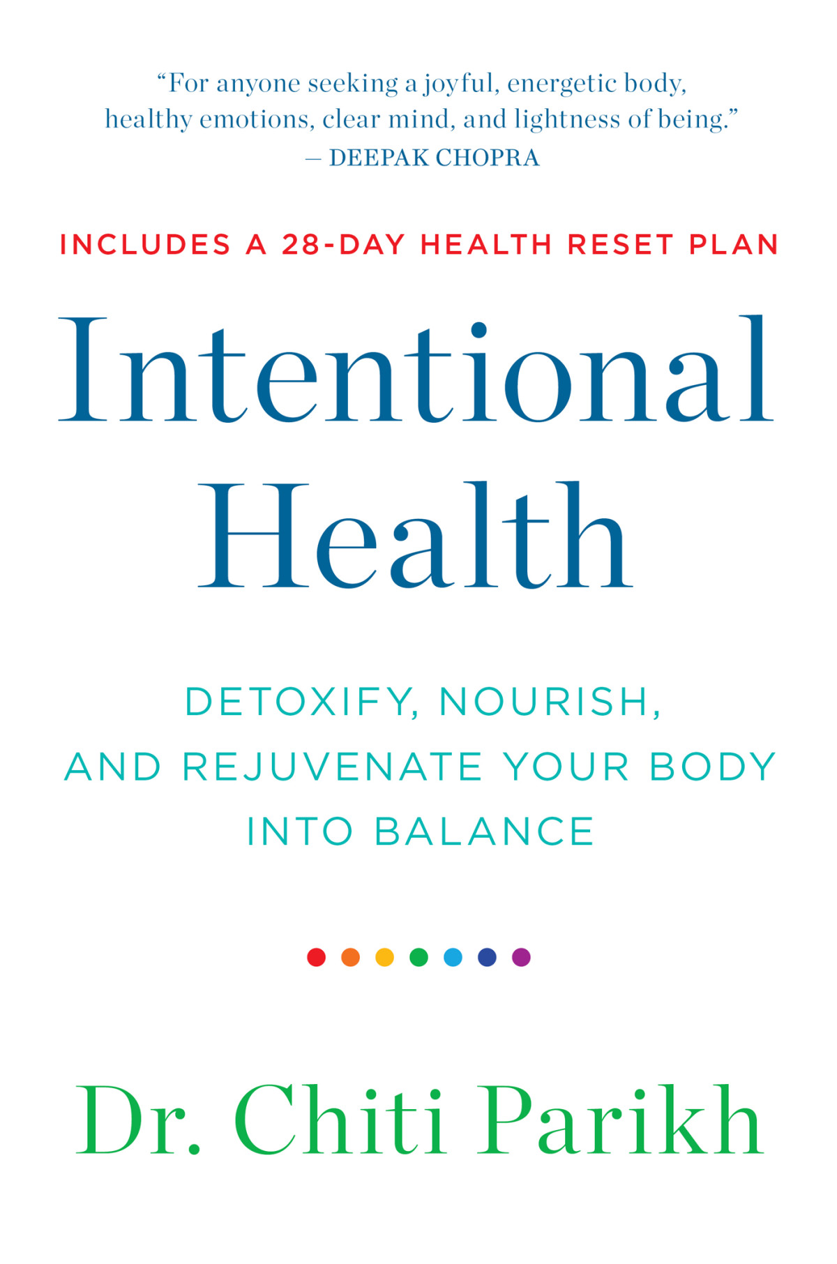 Intentional Health Detoxify Nourish And Rejuvenate Your Body Into Balance Chiti Parikh
