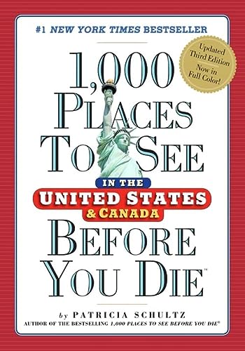 1000 Places To See In The United States Canada Before You Die 3rd Edition 3rd Edition Schultz