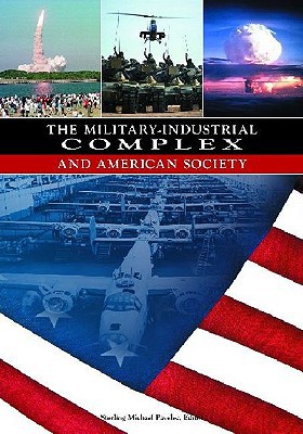 The Militaryindustrial Complex And American Society 1st Edition S Mike Pavelec