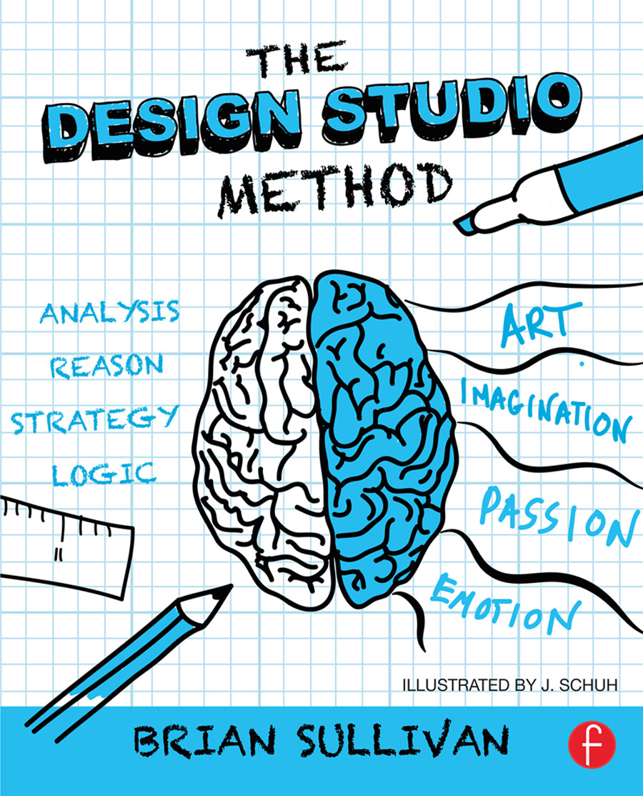 The Design Studio Method 1st Edition Brian K Sullivan