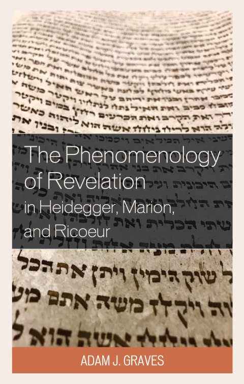 The Phenomenology Of Revelation In Heidegger Marion And Ricoeur Studies In The Thought Of Paul Ricoeur 2nd Edition Graves