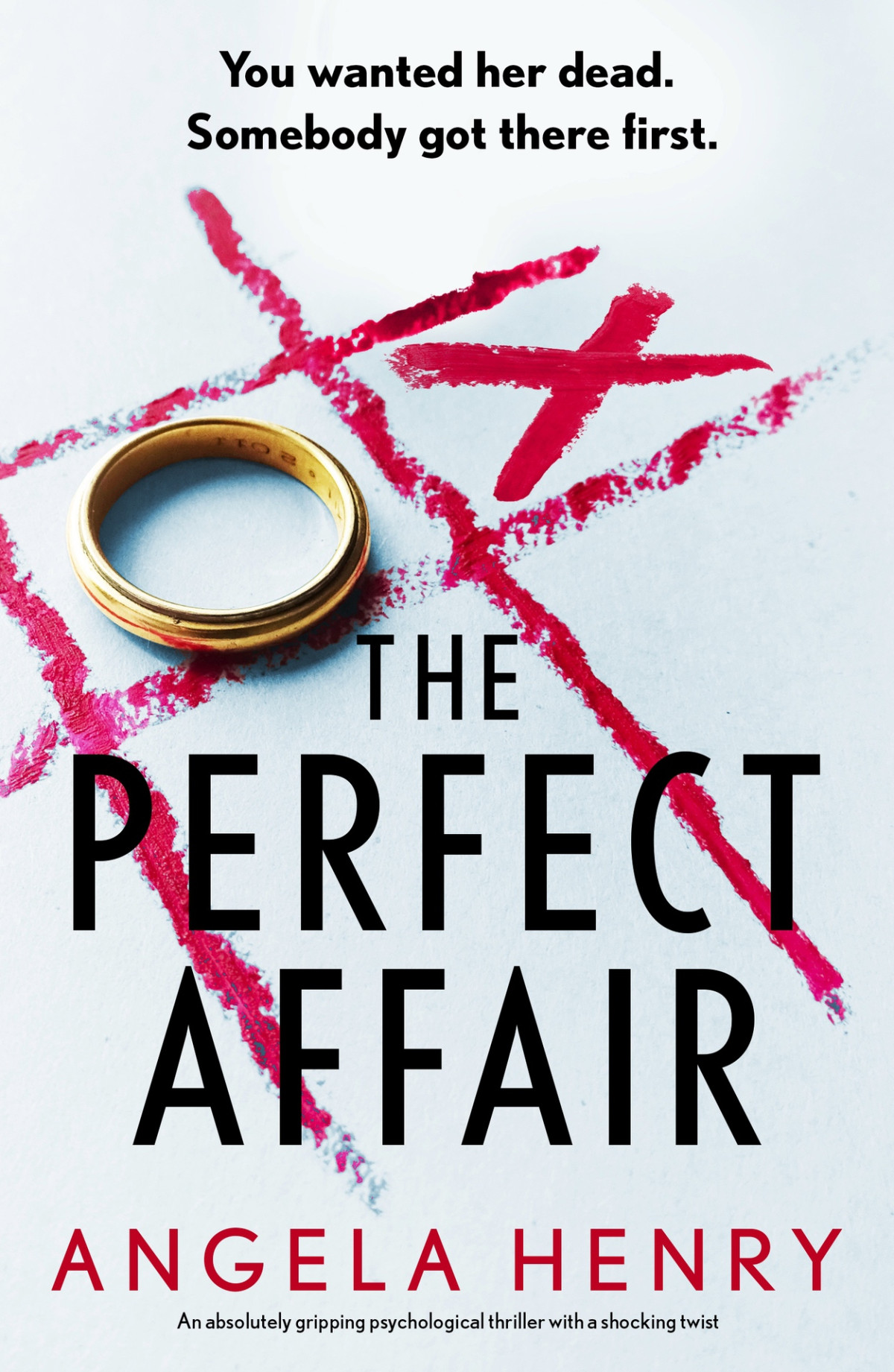 The Perfect Affair An Absolutely Gripping Psychological Thriller With A Shocking Twist Angela Henry