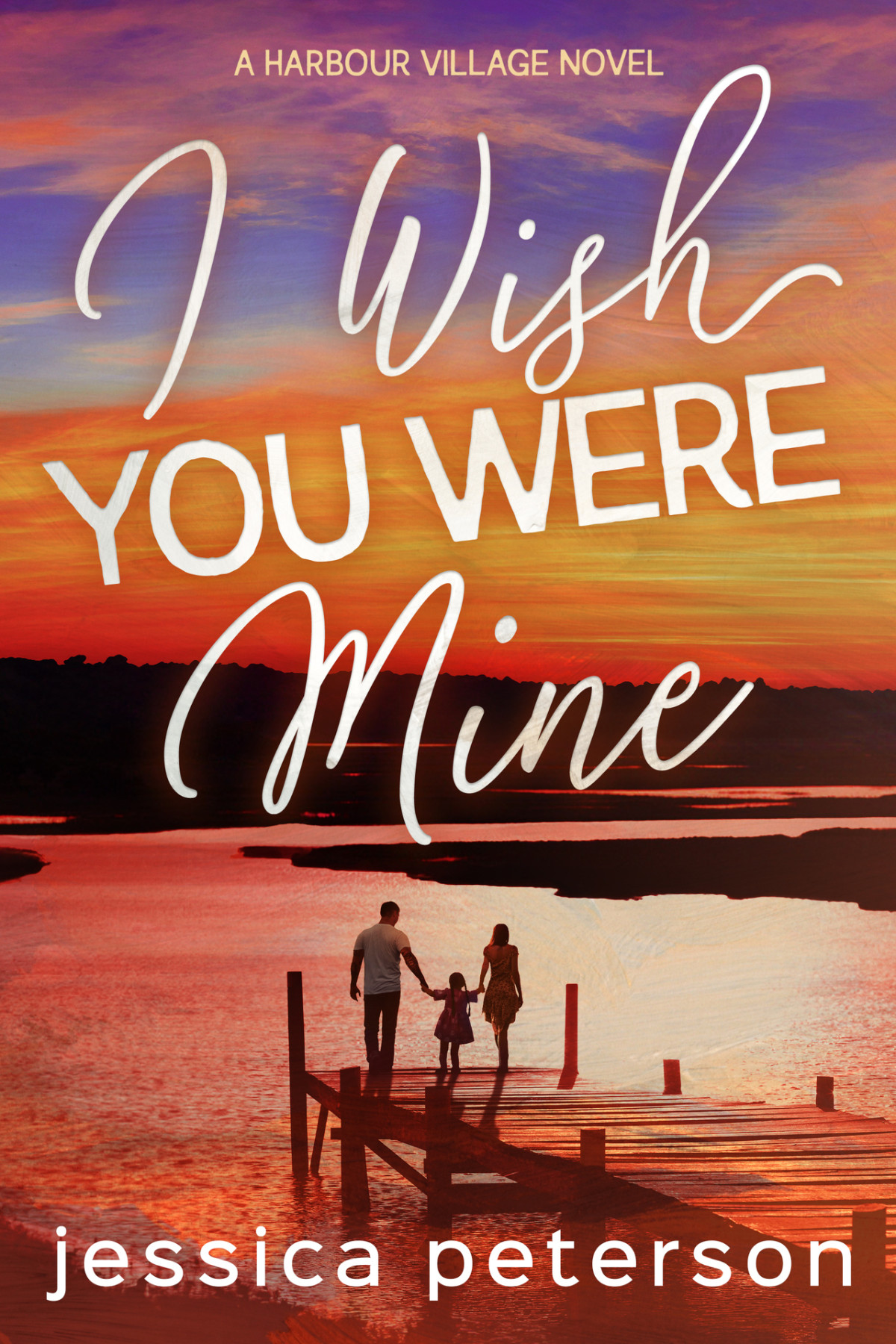I Wish You Were Mine A Single Dadnannyaccidental Pregnancy Romance Harbour Village Book 2 Jessica Peterson