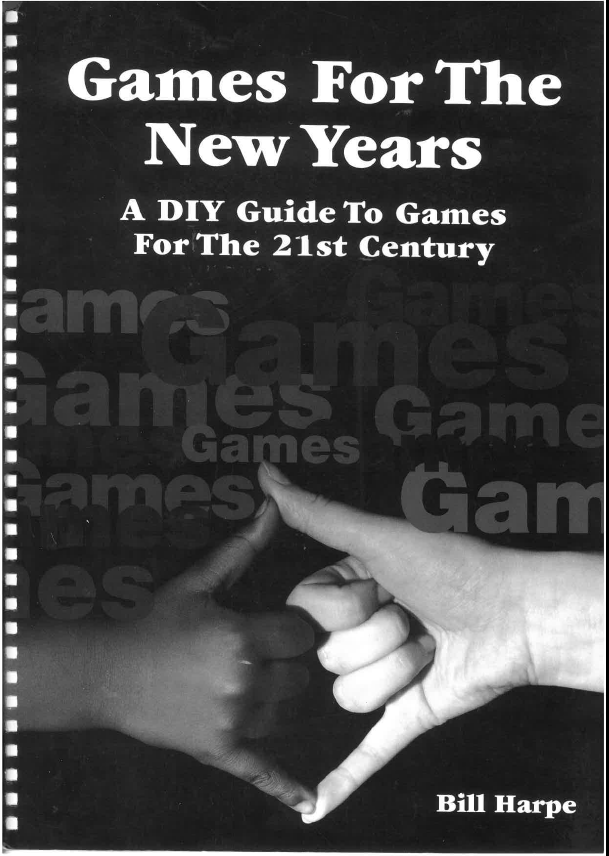 Games For The New Years A Diy Guide To Games For The 21st Century 1st Edition Bill Harpe