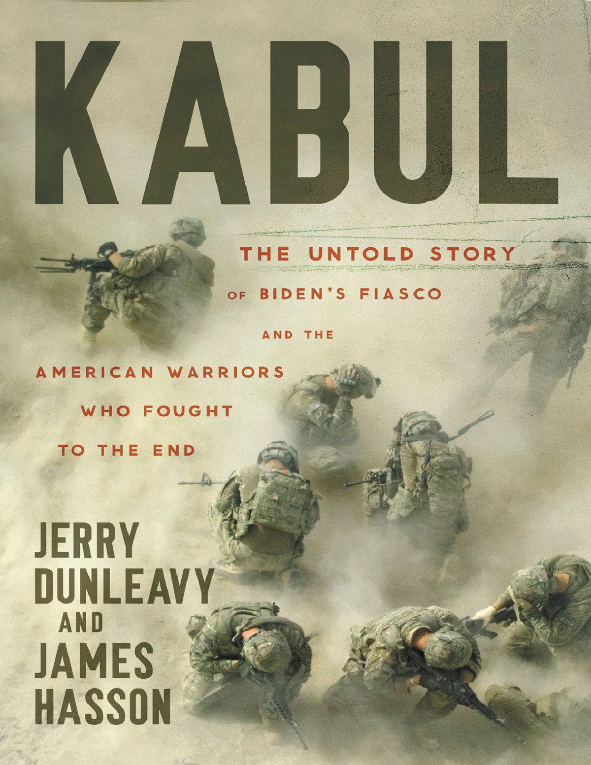 Kabul The Untold Story Of Bidens Fiasco And Americans Who Fought To The End 1st Edition Jerry Dunleavy