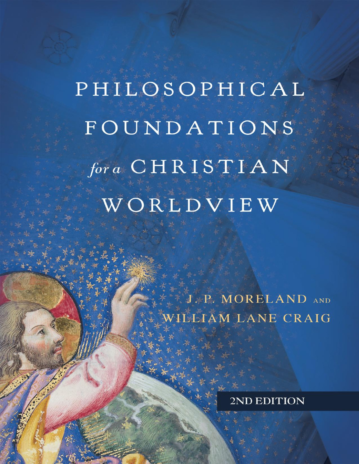 Philosophical Foundations For A Christian Worldview J P Mooreland