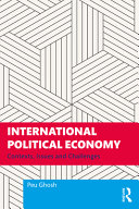 International Political Economy Contexts Issues And Challenges 1st Edition Peu Ghosh