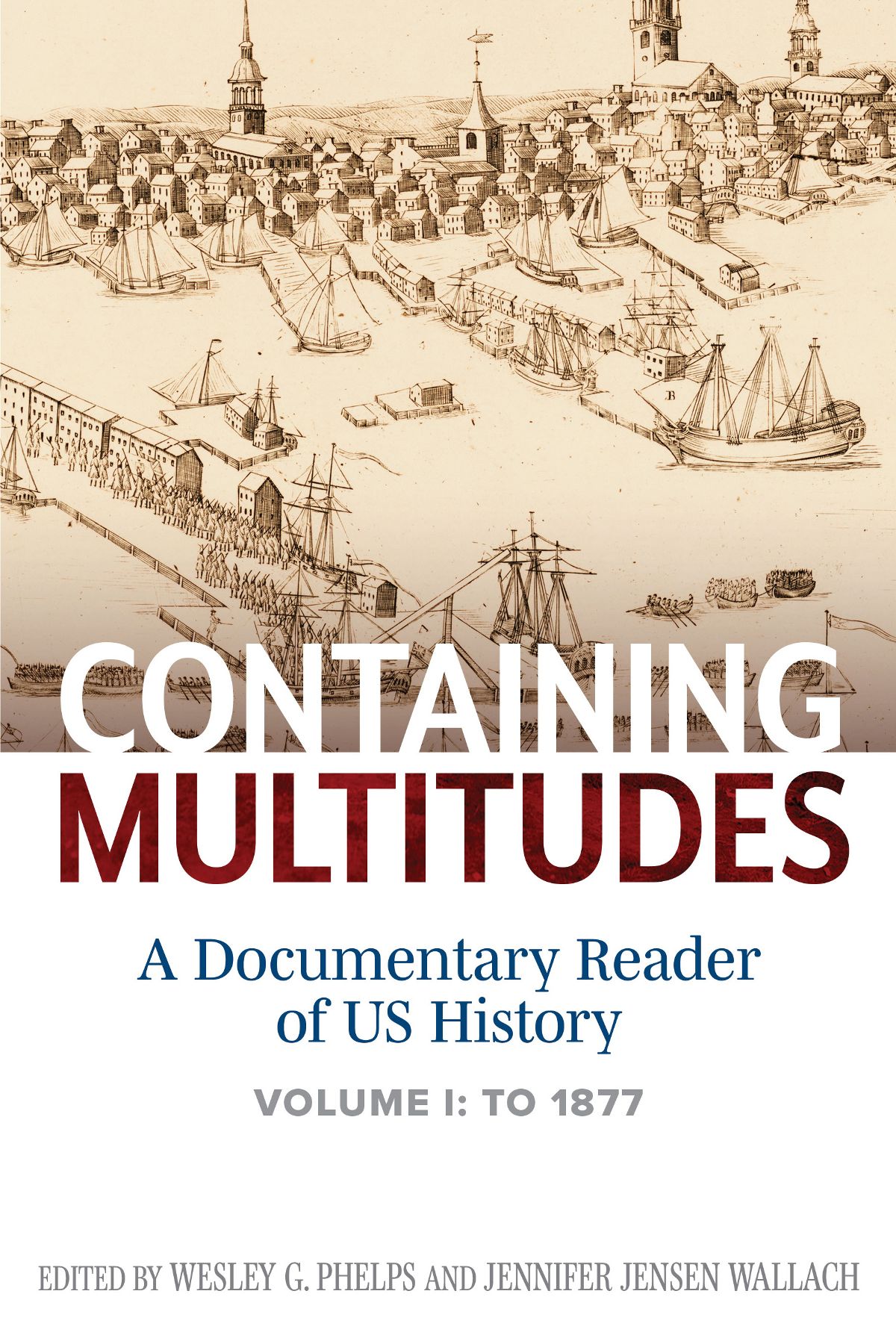 Containing Multitudes A Documentary Reader Of Us History To 1877 1st Edition Wesley Phelps