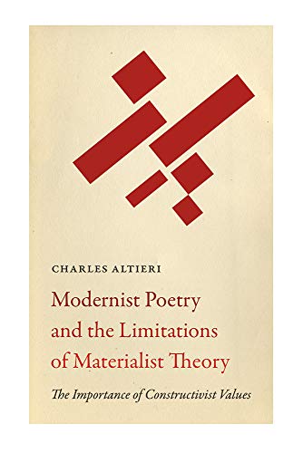 Modernist Poetry And The Limitations Of Materialist Theory The Importance Of Constructivist Values Charles Altieri