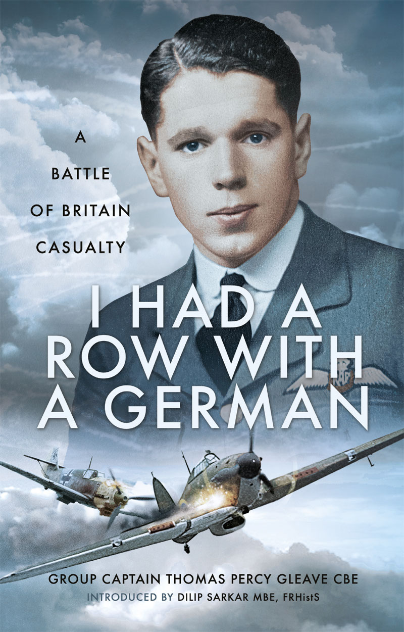 I Had A Row With A German A Battle Of Britain Casualty Thomas Percy Gleave