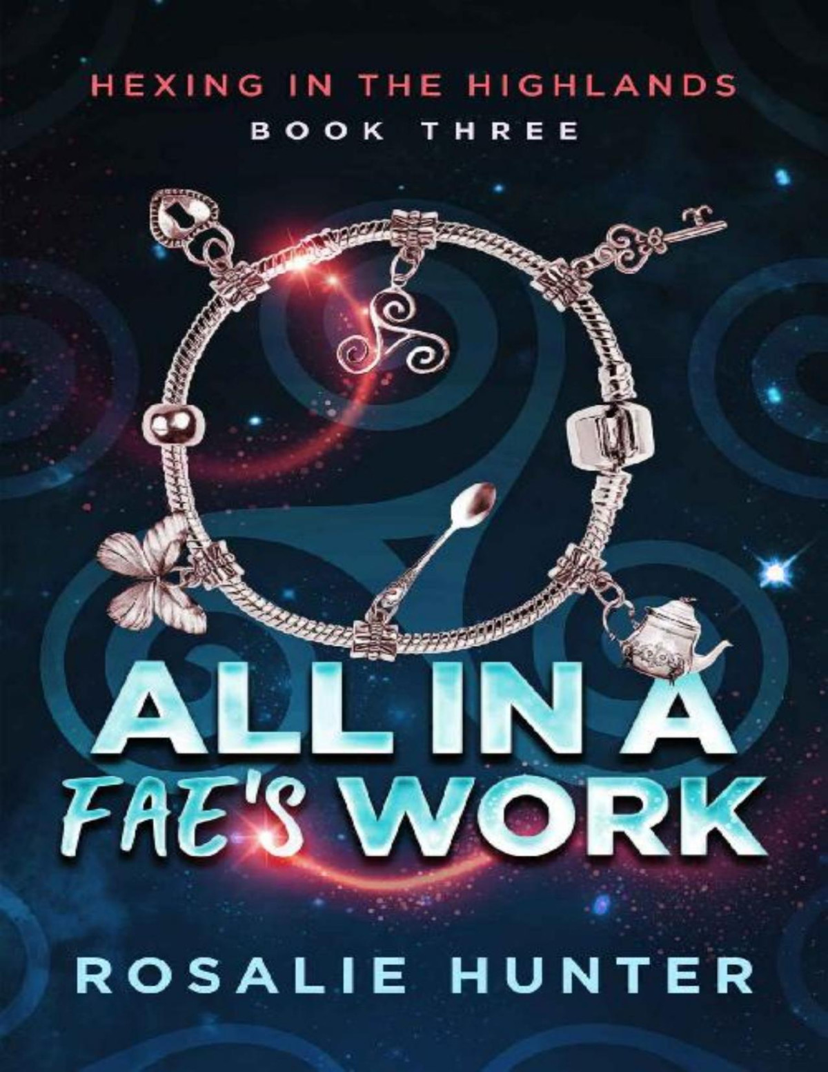 All In A Faes Work Hexing In The Highlands 3 Rosalie Hunter
