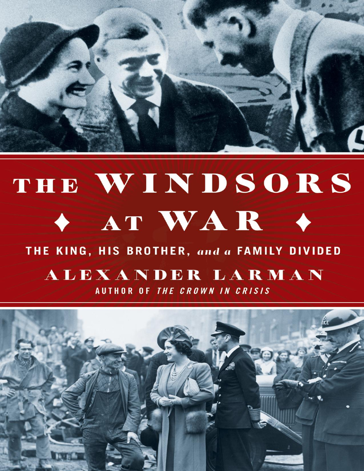 The Windsors At War The King His Brother And A Family Divided Alexander Larman