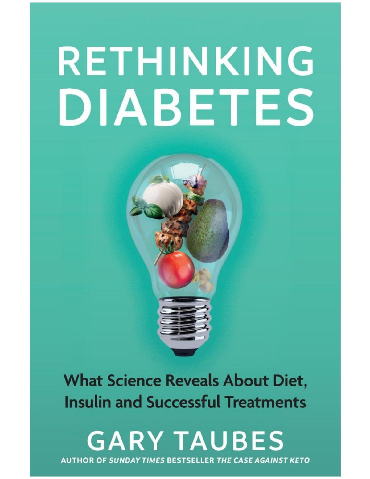 Rethinking Diabetes What Science Reveals About Diet Insulin And Successful Treatments Jan 18 20241803510692granta Books Gary Taubes