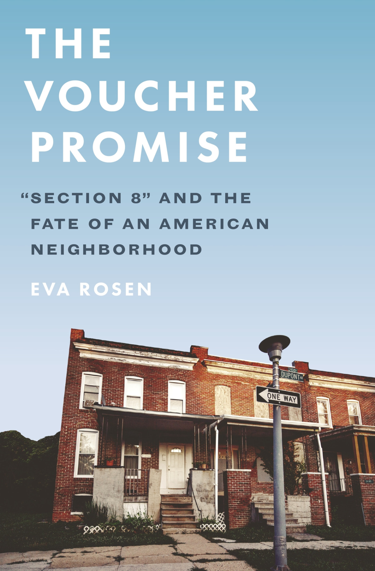 The Voucher Promise Section 8 And The Fate Of An American Neighborhood Eva Rosen