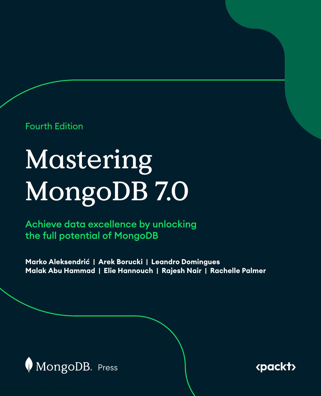 Mastering Mongodb 70 Achieve Data Excellence By Unlocking The Full Potential Of Mongodb 4th Edition Marko Aleksendri