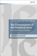 The Consciousness Of The Historical Jesus Historiography Theology And Metaphysics Austin Stevenson