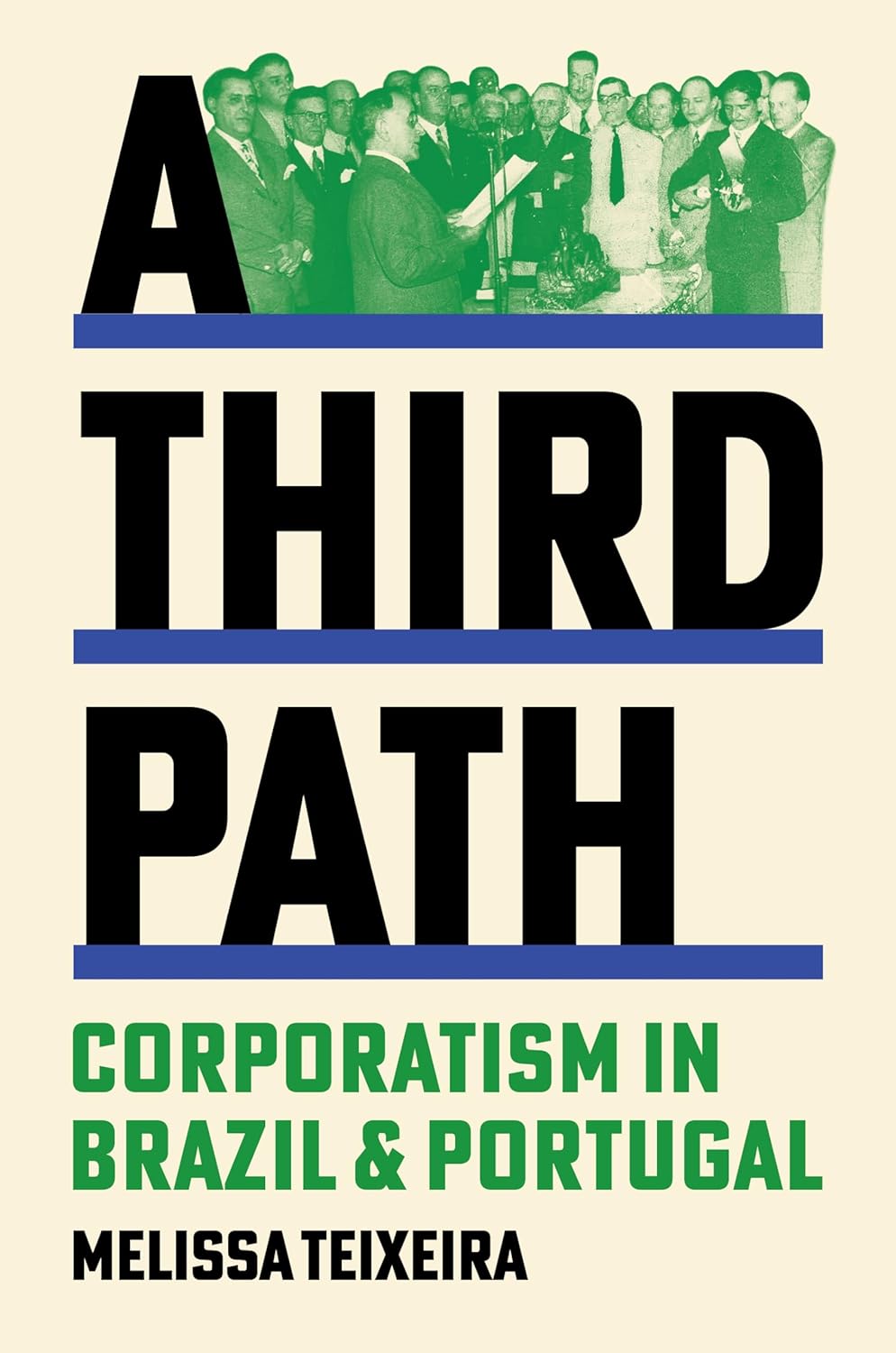 A Third Path Corporatism In Brazil And Portugal Melissa Teixeira