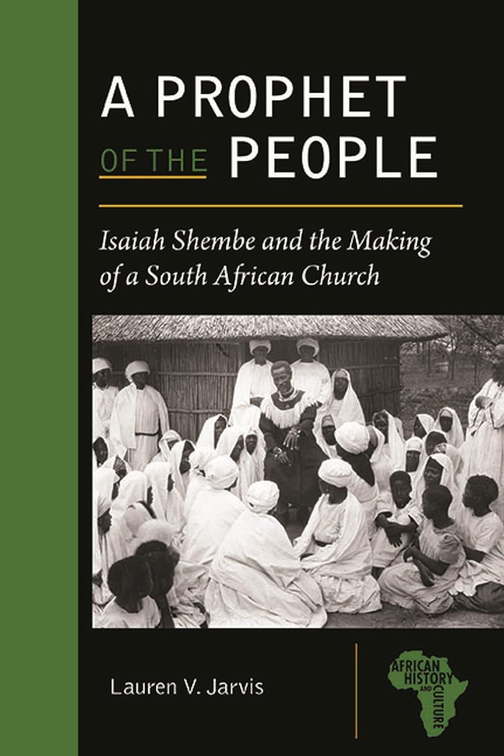 A Prophet Of The People Isaiah Shembe And The Making Of A South African Church Lauren V Jarvis