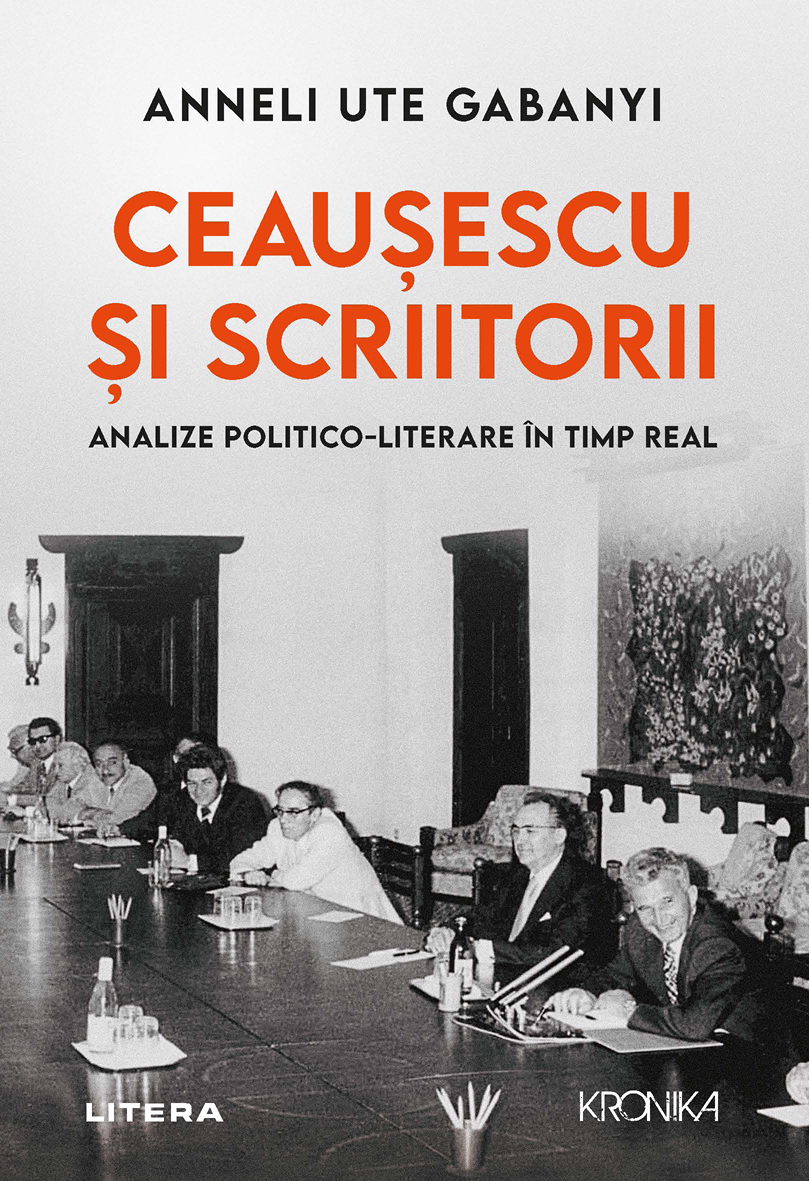 Ceauescu I Scriitorii Analize Politicoliterare N Timp Real Anneli Ute Gabanyi