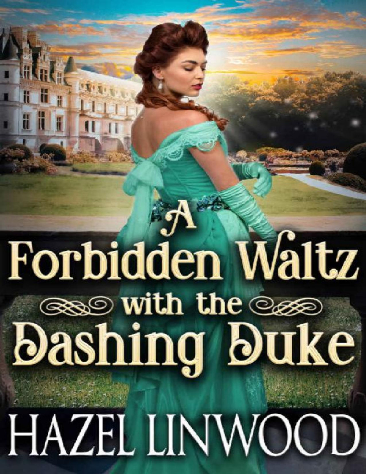A Forbidden Waltz With The Dashing Duke Hazel Linwood
