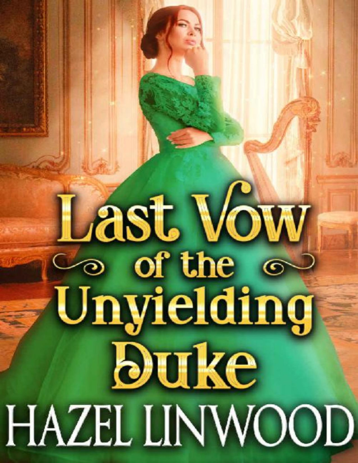 Last Vow Of The Unyielding Duke A Historical Regency Romance Novel Hazel Linwood