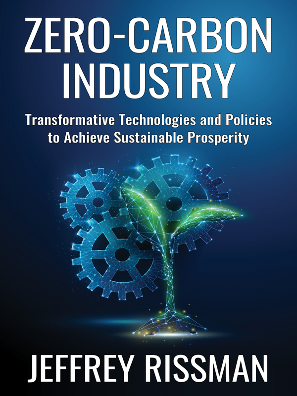 Zerocarbon Industry Transformative Technologies And Policies To Achieve Sustainable Prosperity Jeffrey Rissman