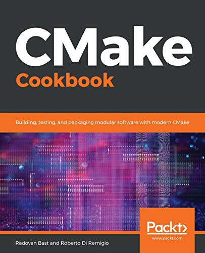 Cmake Cookbook Building Testing And Packaging Modular Software With Modern Cmake 1st Edition Radovan Bast