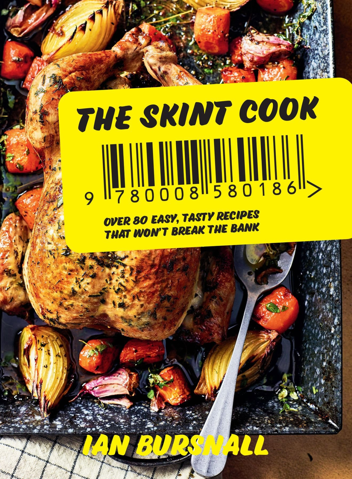The Skint Cook Over 80 Easy Tasty Recipes That Wont Break The Bank Ian Bursnall